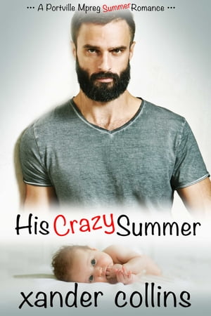 His Crazy Summer: A Portville Mpreg Summer Romance