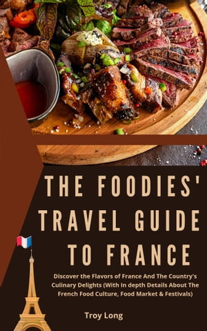 The Foodies’ Travel Guide To France