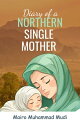 Diary of a Northern Single Mother【電子書籍】[ Mairo Muhammad Mudi ]