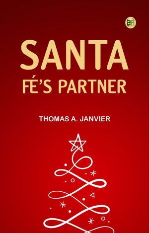 ŷKoboŻҽҥȥ㤨SANTA F?S PARTNERŻҽҡ[ Thomas A. Janvier ]פβǤʤ158ߤˤʤޤ