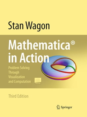 Mathematica? in Action Problem Solving Through Visualization and Computation【電子書籍】[ Stan Wagon ]