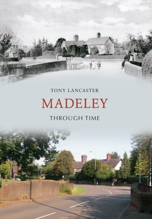 Madeley Through Time【電子書籍】[ Tony Lan