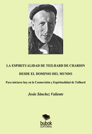 La espiritualidad de Teilhard de Chardin desde el dominio del mundo