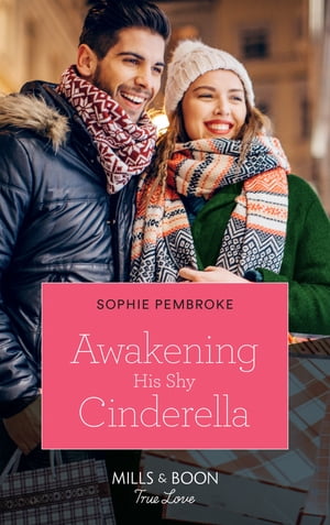 Awakening His Shy Cinderella (Mills & Boon True 