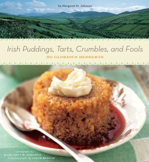 Irish Puddings, Tarts, Crumbles, and Fools