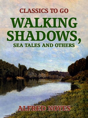 Walking Shadows, Sea Tales and Others