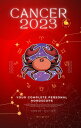 Your Complete Cancer 2023 Personal Horoscope Monthly Astrological Prediction Forecast Readings of Every Zodiac Astrology Sun Star Signs- Love, Romance, Money, Finances, Career, Health, Travel, Spirituality【電子書籍】 Iris Quinn