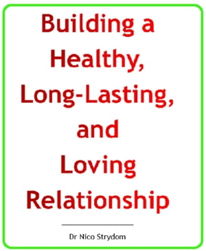 Building a Healthy, Long-lasting and Loving Relationship