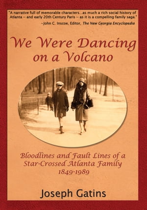 ŷKoboŻҽҥȥ㤨We Were Dancing on a Volcano: Bloodlines and Fault Lines of a Star-Crossed Atlanta Family 1849-1989Żҽҡ[ Joseph Gatins ]פβǤʤ1,393ߤˤʤޤ