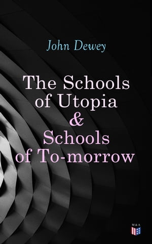 The Schools of Utopia & Schools of To-morrow