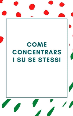 Come concentrarsi su se stessi