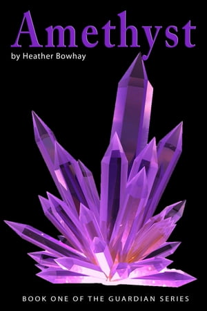 Amethyst, a YA paranormal romance/fantasy (#1 Guardian series)