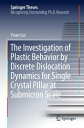 The Investigation of Plastic Behavior by Discrete Dislocation Dynamics for Single Crystal Pillar at Submicron Scale【電子書籍】 Yinan Cui