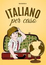 Italiano per caso【電子書籍】 Mario Contini Jr.