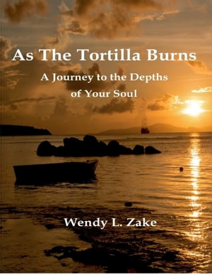 ŷKoboŻҽҥȥ㤨As the Tortilla Burns - A Journey to the Depths of Your SoulŻҽҡ[ Wendy L. Zake ]פβǤʤ1,002ߤˤʤޤ