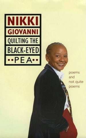 Quilting the Black-Eyed Pea Poems and Not Quite Poems【電子書籍】[ Nikki Giovanni ]