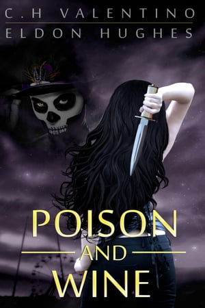 Poison and WinePoison and Wine, #1【電子書籍】[ C.H. Valentino ]