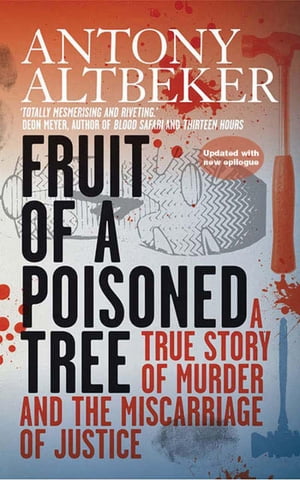 Fruit Of A Poisoned Tree A True Story Of Murder And The Miscarriage Of Justice