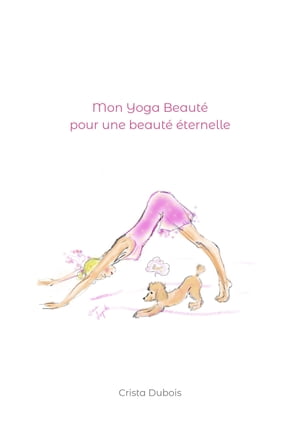 Mon Yoga Beaut? pour une beaut? ?ternelle