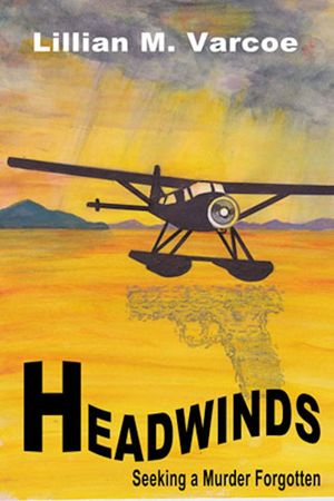 Headwinds: seeking a murder forgottenŻҽҡ[ Lillian M. Varcoe ]