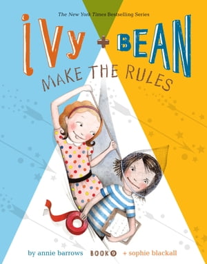 Ivy and Bean Make the Rules Book 9【電子書籍】 Annie Barrows