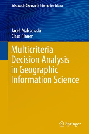 Multicriteria Decision Analysis in Geographic Information Science【電子書籍】 Jacek Malczewski