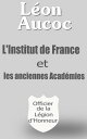 L'Institut de France et les anciennes Acad?mies