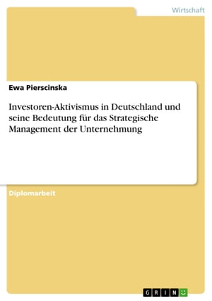 Investoren-Aktivismus in Deutschland und seine Bedeutung f?r das Strategische Management der Unternehmung