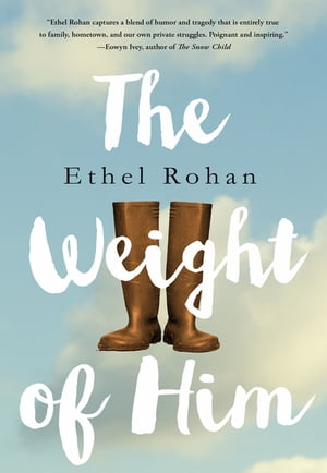 The Weight of Him A Novel【電子書籍】[ Ethel Rohan ]