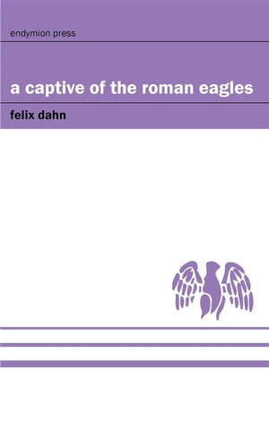 ŷKoboŻҽҥȥ㤨A Captive of the Roman EaglesŻҽҡ[ Felix Dahn ]פβǤʤ120ߤˤʤޤ