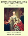ŷKoboŻҽҥȥ㤨A Queen of Tears: Caroline Matilda, Queen of Denmark and Norway and Princess of Great Britain and Ireland (CompleteŻҽҡ[ William Henry Wilkins ]פβǤʤ640ߤˤʤޤ