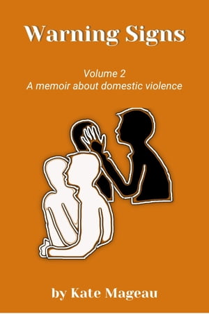 Warning Signs - Volume 2 A memoir about domestic violence【電子書籍】 Kate Mageau