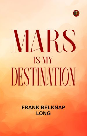ŷKoboŻҽҥȥ㤨Mars is My DestinationŻҽҡ[ Frank Belknap Long ]פβǤʤ158ߤˤʤޤ