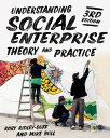 Understanding Social Enterprise Theory and Practice