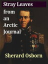 ŷKoboŻҽҥȥ㤨Stray Leaves from an Arctic Journal Or, Eighteen Months in the Polar Regions in Search of Sir John Franklin's Expedition, in the Years 1850-51Żҽҡ[ Sherard Osborn ]פβǤʤ532ߤˤʤޤ