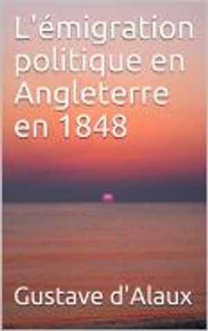 L'émigration politique en Angleterre en 1848