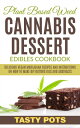 Plant Based Weed Cannabis Dessert Edibles Cookbook : Delicious Vegan Marijuana R...