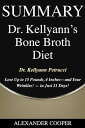 ŷKoboŻҽҥȥ㤨Summary of Dr. Kellyann's Bone Broth Diet by Dr. Kellyann Petrucci - Lose Up to 15 Pounds, 4 Inches - -and Your Wrinkles! - - in Just 21 Days - A Comprehensive SummaryŻҽҡ[ Alexander Cooper ]פβǤʤ363ߤˤʤޤ