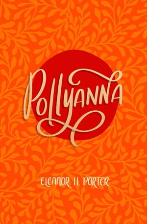 Pollyanna【電子書籍】[ Eleanor Porter ]