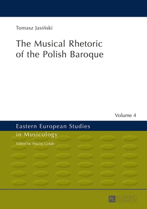 The Musical Rhetoric of the Polish Baroque