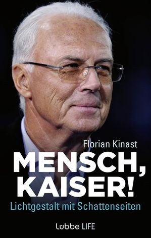Mensch, Kaiser! Franz Beckenbauer: Lichtgestalt mi