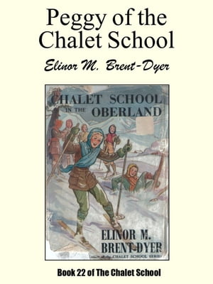 Peggy of the Chalet SchoolŻҽҡ[ Elinor M. Brent-Dyer ]