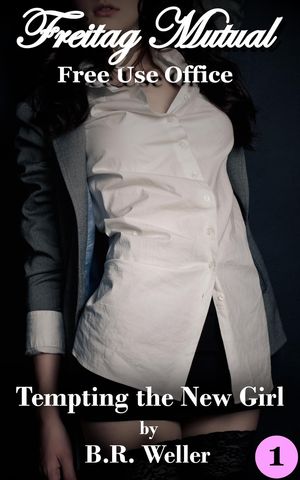 ŷKoboŻҽҥȥ㤨Freitag Mutual Free Use Office 1: Tempting the New Girl Freitag Mutual - Free Use Office, #1Żҽҡ[ B.R. Weller ]פβǤʤ500ߤˤʤޤ