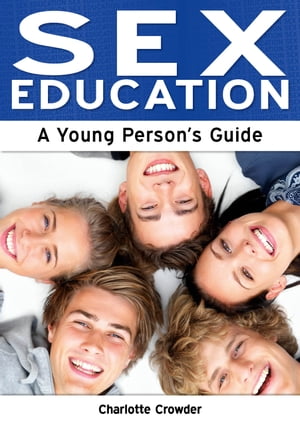 Sex Education: A Young Person's Guide