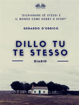 Dillo Tu Te Stesso Diario【電子書籍】[ Gerardo D'Orrico ]