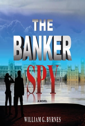 ŷKoboŻҽҥȥ㤨The Banker SpyŻҽҡ[ William G. Byrnes ]פβǤʤ132ߤˤʤޤ