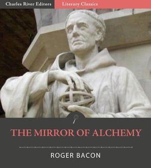 The Mirror of Alchemy【電子書籍】[ Roger Bacon ]