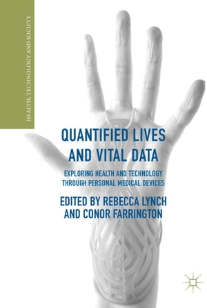 Quantified Lives and Vital Data Exploring Health and Technology through Personal Medical Devices