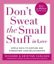 Don't Sweat the Small Stuff in Love Simple Ways to Nurture and Strengthen Your R...