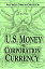 U.S. Money vs. Corporation Currency, 